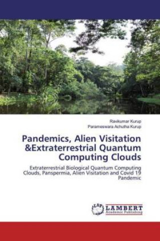 Knjiga Pandemics, Alien Visitation &Extraterrestrial Quantum Computing Clouds Parameswara Achutha Kurup