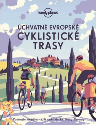 Tlačovina Úchvatné evropské cyklistické trasy - Lonely Planet Lonely Planet