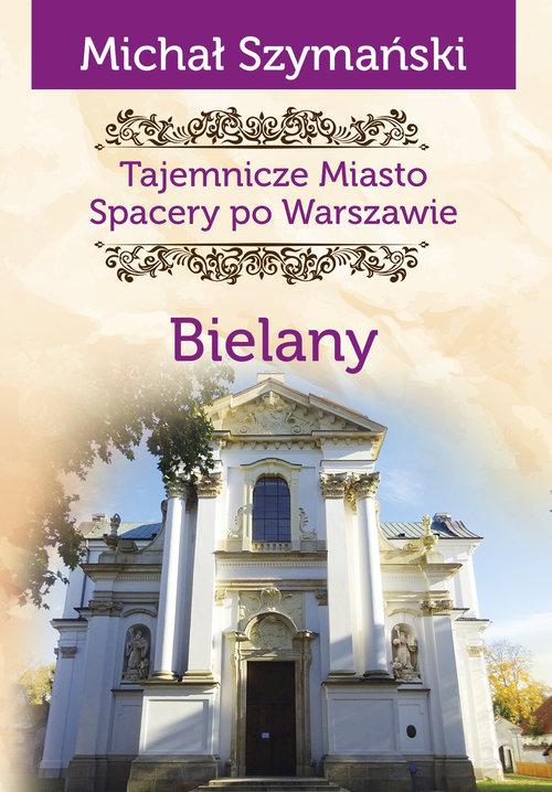 Könyv Tajemnicze miasto Bielany Szymański Michał