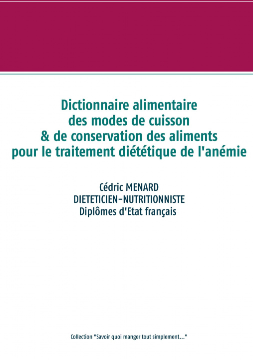 Kniha Dictionnaire des modes de cuisson et de conservation des aliments pour le traitement dietetique de l'anemie 