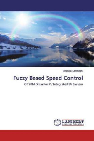 Knjiga Fuzzy Based Speed Control Bhasuru Santhoshi