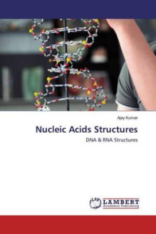 Knjiga Nucleic Acids Structures Ajay Kumar