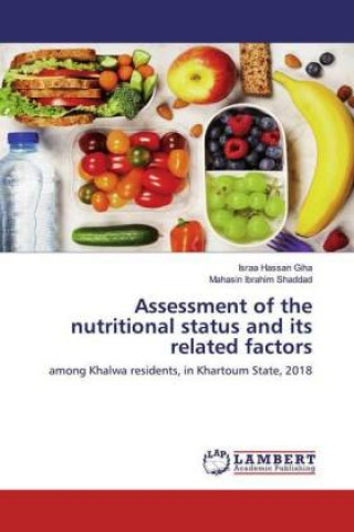 Könyv Assessment of the nutritional status and its related factors Mahasin Ibrahim Shaddad