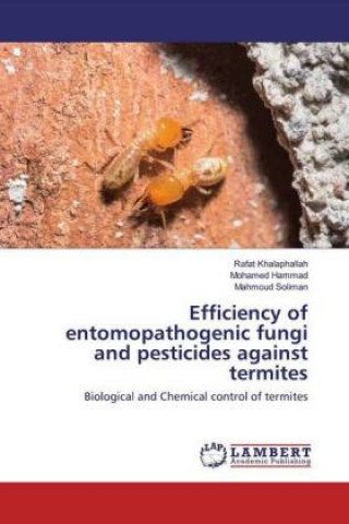 Kniha Efficiency of entomopathogenic fungi and pesticides against termites Mohamed Hammad