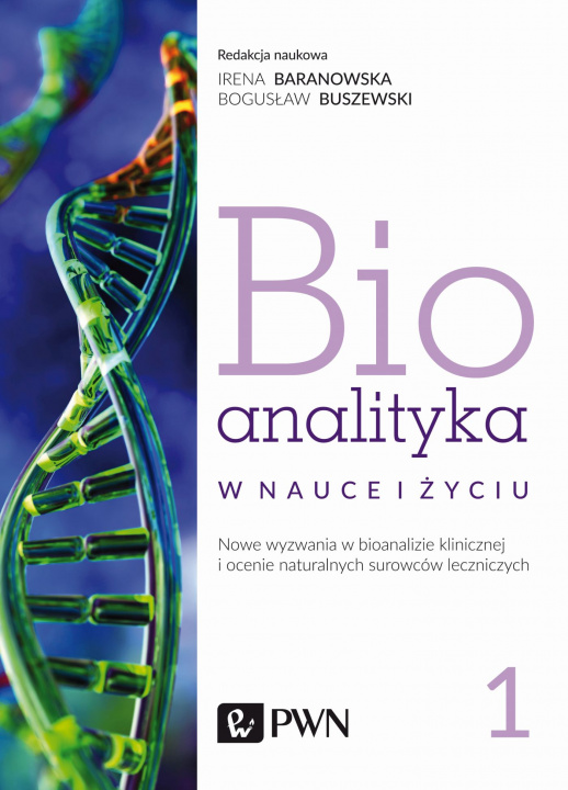 Carte Bioanalityka w nauce i życiu. Nowe wyzwania w bioanalizie klinicznej i ocenie naturalnych surowców leczniczych Irena Staneczko-Baranowska