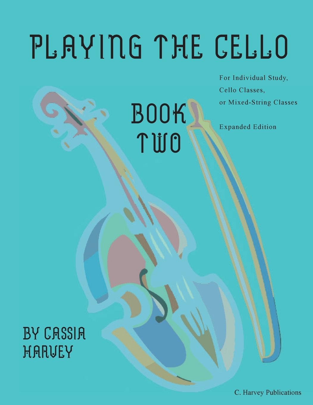 Knjiga Playing the Cello, Book Two, Expanded Edition Cassia Harvey