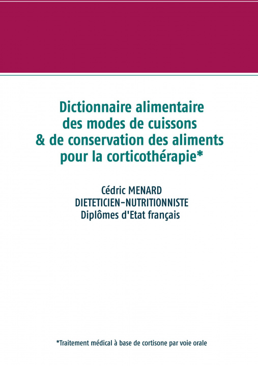 Книга Dictionnaire des modes de cuissons et de conservation des aliments pour la cortisone 