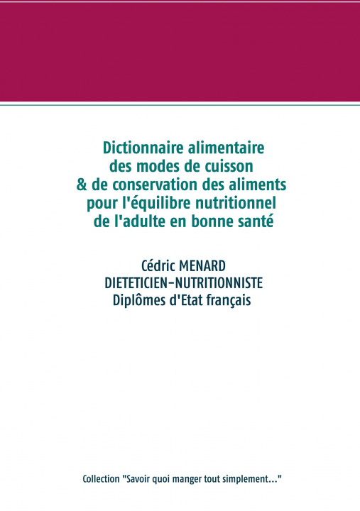 Kniha Dictionnaire des modes de cuisson et de conservation des aliments pour l'equilibre nutritionnel de l'adulte en bonne sante 