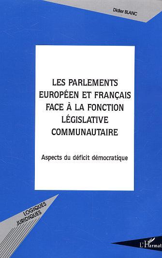 Libro Les Parlements européen et français face ? la fonction législative communautaire Blanc