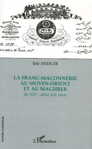 Kniha La franc-maçonnerie au Moyen-Orient et au Maghreb 