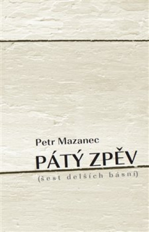 Kniha Pátý zpěv Petr Mazanec