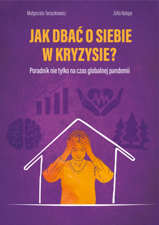 Kniha Jak dbać o siebie w kryzysie? Poradnik nie tylko na czas globalnej pandemii Małgorzata Taraszkiewicz