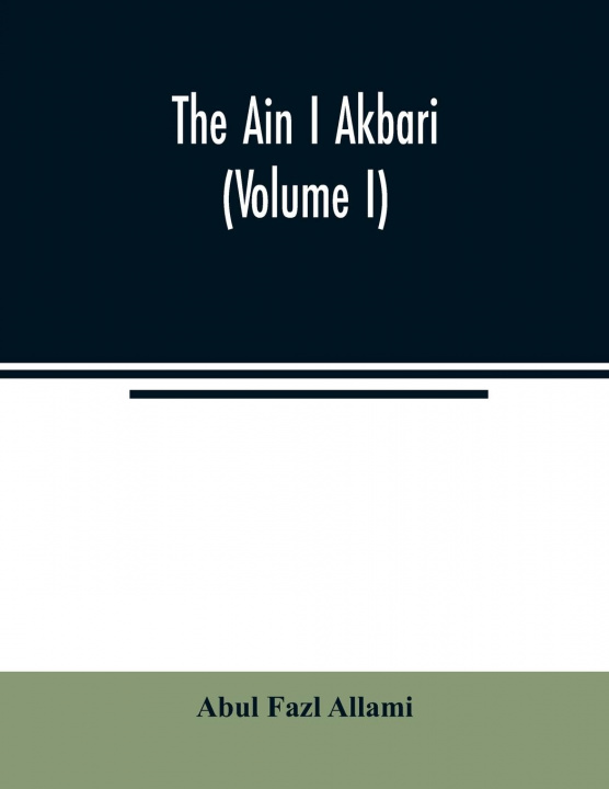 Carte Ain I Akbari (Volume I) Abul Fazl Allami
