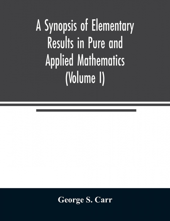 Kniha Synopsis of Elementary Results in Pure and Applied Mathematics (Volume I) 