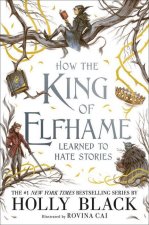 Kniha How the King of Elfhame Learned to Hate Stories Holly Black
