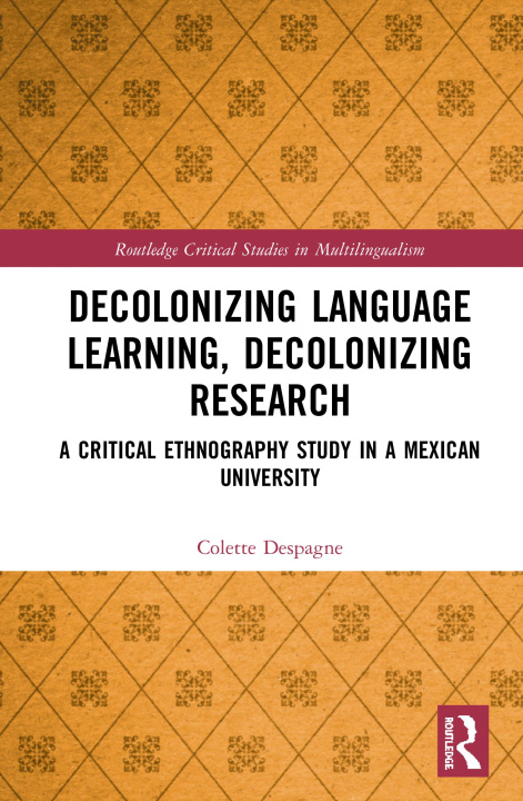 Knjiga Decolonizing Language Learning, Decolonizing Research Colette Despagne