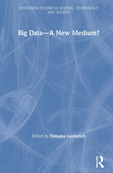 Book Big Data-A New Medium? Natasha Lushetich