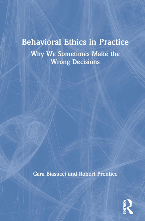 Livro Behavioral Ethics in Practice Cara Biasucci
