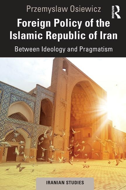 Könyv Foreign Policy of the Islamic Republic of Iran Przemyslaw Osiewicz