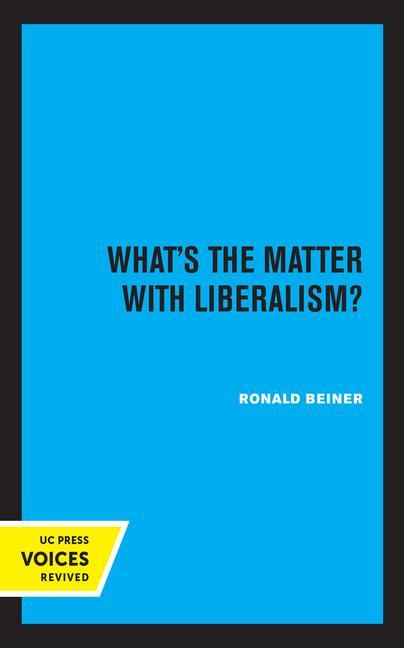 Carte What's the Matter with Liberalism? Ronald Beiner