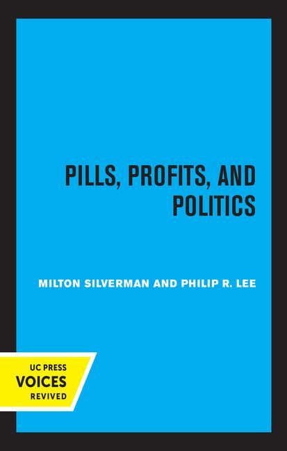 Knjiga Pills, Profits, and Politics Milton M. Silverman