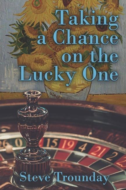 Buch Taking a Chance on the Lucky One Steve Trounday