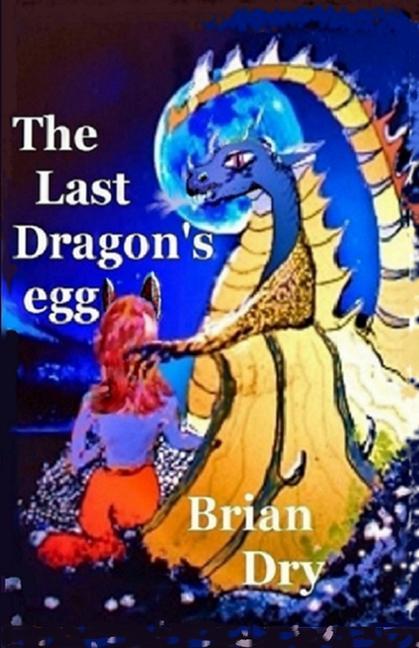 Carte The Last Dragon's egg Brian Dry