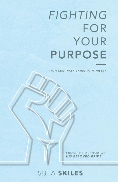 Book Fighting For Your Purpose Sula Skiles