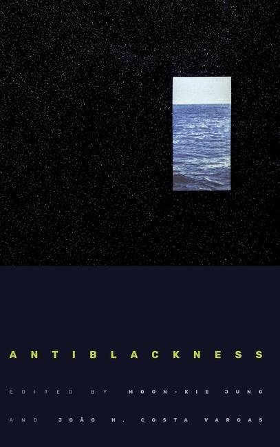 Knjiga Antiblackness Jo?o H. Costa Vargas