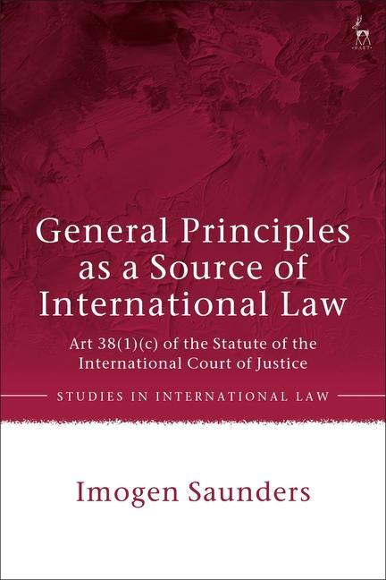 Kniha General Principles as a Source of International Law SAUNDERS IMOGEN