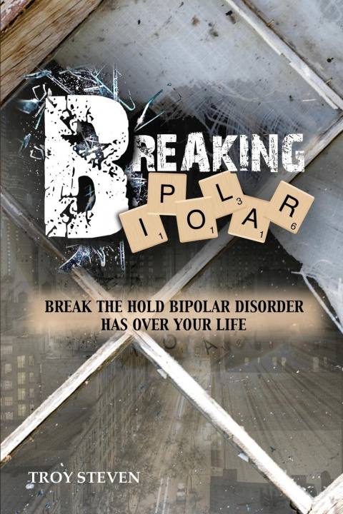 Knjiga Breaking Bipolar Troy Steven