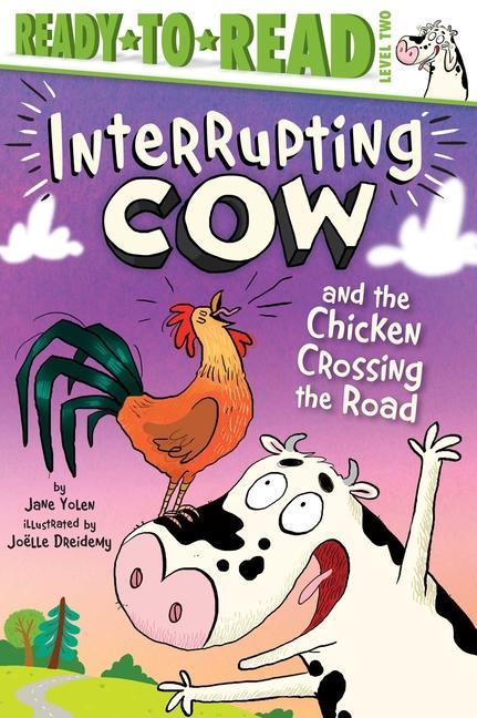 Книга Interrupting Cow and the Chicken Crossing the Road: Ready-To-Read Level 2 Joelle Dreidemy