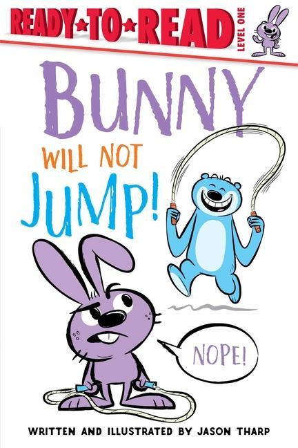 Βιβλίο Bunny Will Not Jump!: Ready-To-Read Level 1 Jason Tharp