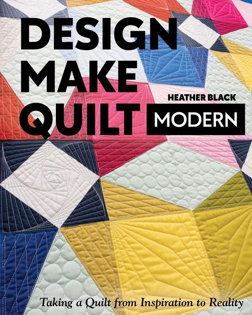 Knjiga Design, Make, Quilt Modern 