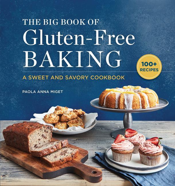 Könyv The Big Book of Gluten-Free Baking: A Sweet and Savory Cookbook 
