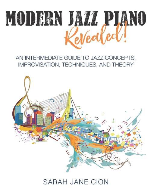 Carte Modern Jazz Piano Revealed!: An Intermediate Guide to Jazz Concepts, Improvisation, Techniques, and Theory 