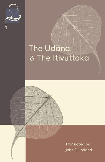 Könyv The Udana & The Itivuttaka: Inspired Utterances of the Buddha & The Buddha's Sayings 