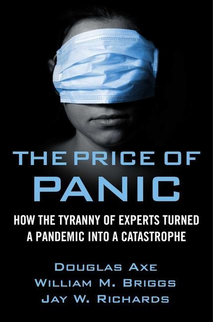 Könyv The Price of Panic: How the Tyranny of Experts Turned a Pandemic Into a Catastrophe William Briggs