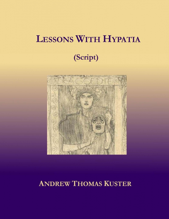 Knjiga Lessons With Hypatia (Script) Andrew Thomas Kuster