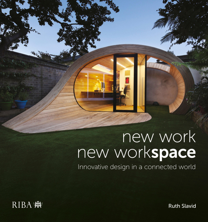 Knjiga New Work, New Workspace Ruth Slavid