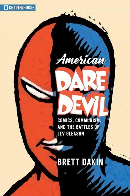 Book American Daredevil: Comics, Communism, and the Battles of Lev Gleason 
