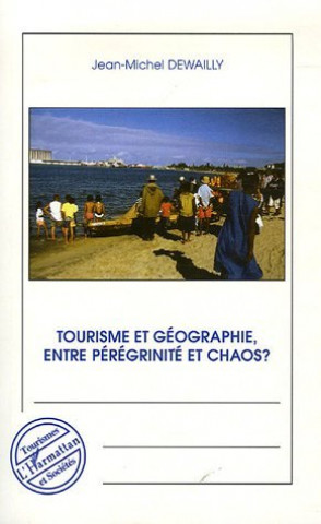 Knjiga Tourisme et géographie entre pérégrinité et chaos ? Dewailly