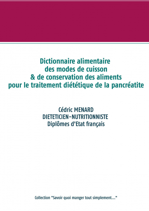 Knjiga Dictionnaire des modes de cuisson et de conservation des aliments pour le traitement dietetique de la pancreatite 