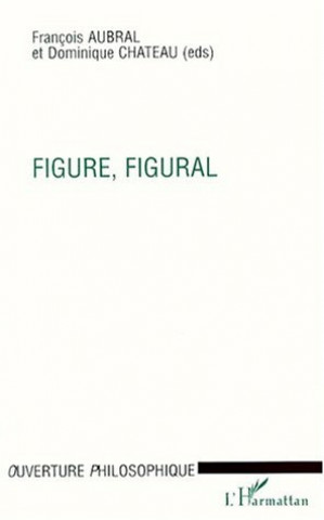 Book FIGURE, FIGURAL Dominique Chateau
