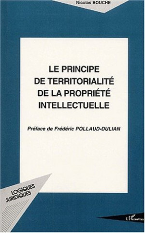 Kniha LE PRINCIPE DE TERRITORIALITÉ DE LA PROPRIÉTÉ INTELLECTUELLE 