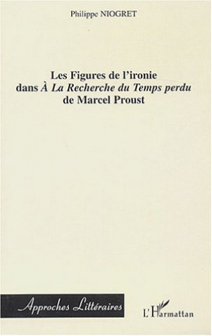 Knjiga Les figures de l'ironie dans "A la recherche du temps perdu" Niogret
