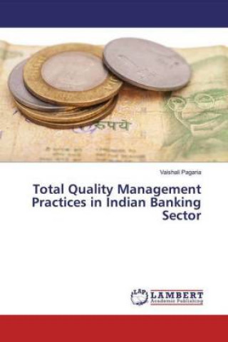 Knjiga Total Quality Management Practices in Indian Banking Sector Vaishali Pagaria