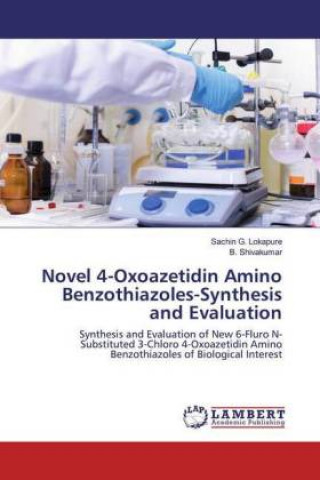 Könyv Novel 4-Oxoazetidin Amino Benzothiazoles-Synthesis and Evaluation B. Shivakumar