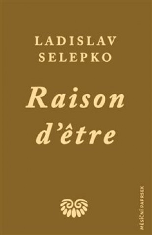 Könyv Raison d’etre Ladislav Selepko