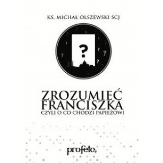 Könyv Zrozumieć Franciszka Olszewski Michał